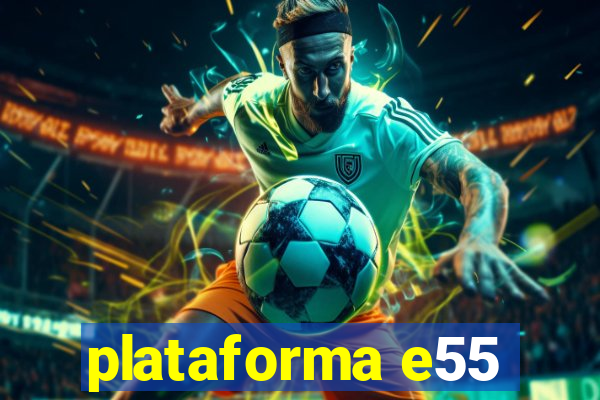 plataforma e55